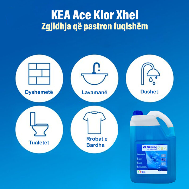 KEA Ace Klor Xhel – Higjienë Maksimale me Fuqinë e Klorit për HoReCa - Image 2